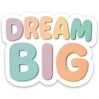 "Dream Big" text in soft pastel rainbow colors, chubby kawaii style lettering, no outline, transparent background, paper craft style sticker