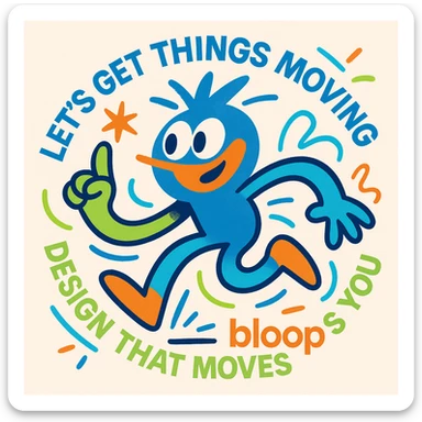 Abstract mascot character for 'bloop ideas', playful and energetic, with visual cues of thinking and movement, bright lively colors, imaginative style, for a creative tech portfolio, includes the taglines 'Let’s Get Things Moving', 'Design That Moves You', and 'bloop ideas'. sticker