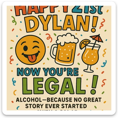 Add the funny drink quote: 'Alcohol—because no great story ever started with a salad.' Keep all original graphics and style. sticker