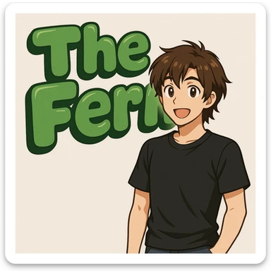 green bubble letters that say 'The Fern', thick, soft, and cheerful, with a slight 3D effect. A brunette anime man with medium-length brown hair, expressive anime face, and a black t-shirt (no jacket) stands in front of the letters. sticker
