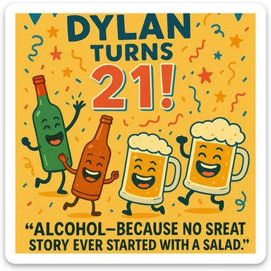 Add the funny drink quote: 'Alcohol—because no great story ever started with a salad.' Keep all original graphics and style. sticker