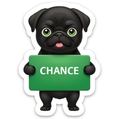 black pug holding a green sign with the text 'Chance' sticker