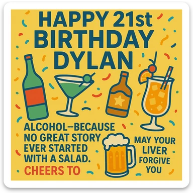 Add the funny drink quote: 'Alcohol—because no great story ever started with a salad.' Keep all original graphics and style. sticker