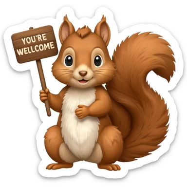Have a squirrel holding a you’re welcome sign sticker
