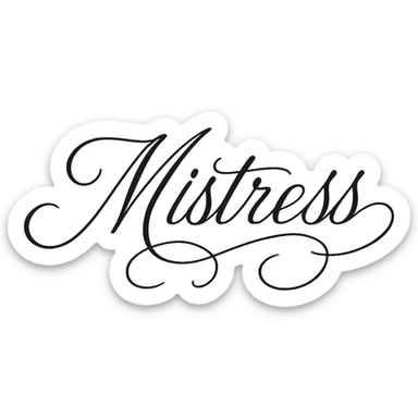 the word 'mistress' in an elegant, flowing script with delicate flourishes, no background sticker