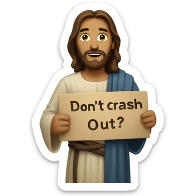 Jesus holding a sign that says don’t crash out sticker