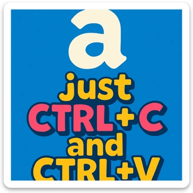 white lowercase 'a' on a blue background, with the text 'just CTRL + C and CTRL + V' in a fun, vibrant toon style sticker