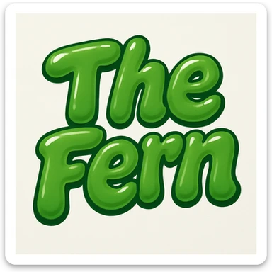 bubble letters in green that say 'The Fern', rounded and glossy, energetic and lively sticker