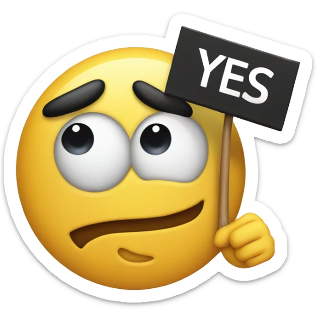 an emojie face holding up a sign that says "Yes yes" sticker