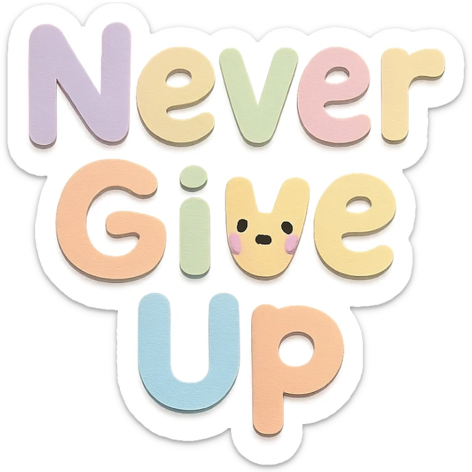 "Never Give Up" in soft pastel rainbow quirky handwritten font, kawaii, no outline, transparent background sticker