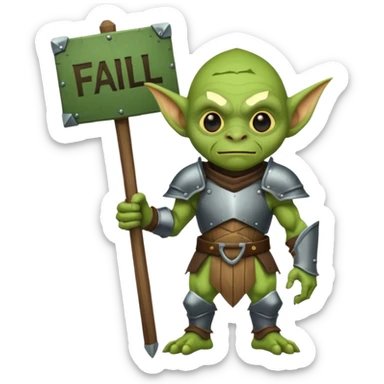 A glgreen colored goblin clad in armor holding a wooden sign that reads "Fail". sticker