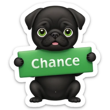 black pug holding a green sign with the text 'Chance' sticker