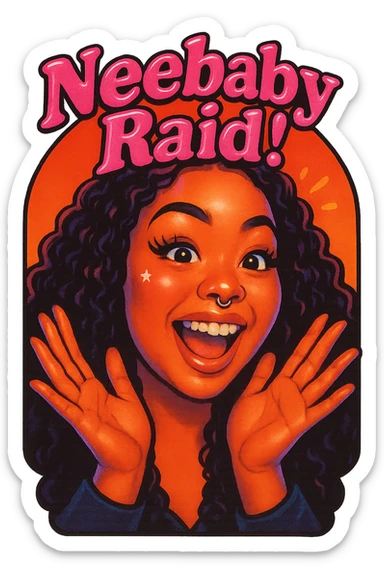 excited 
add the words Neebaby Raid!  in pink  sticker