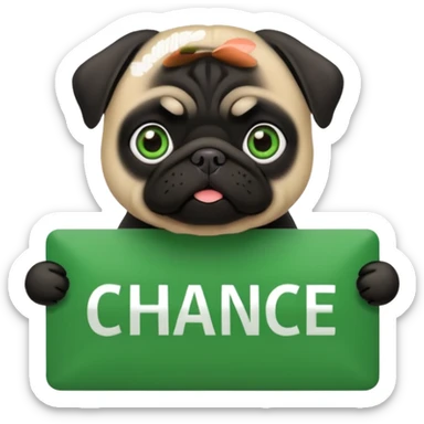 black pug holding a green sign with the text 'Chance' sticker