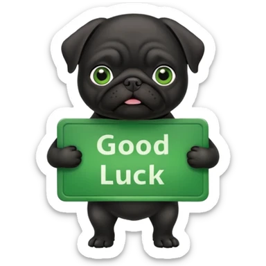 black pug holding a green sign that says good luck sticker