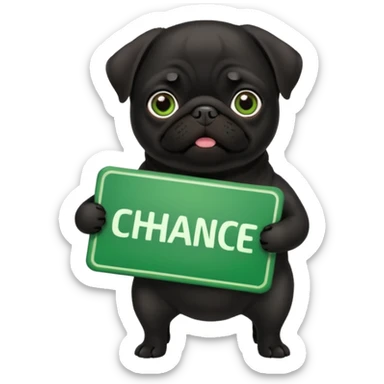 black pug holding a green sign with the text 'Chance' sticker