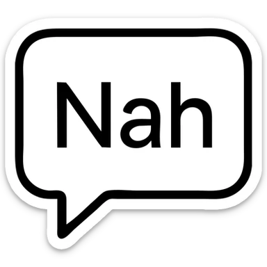 icon of the word 'Nah' in a speech bubble, clean lines, flat design, outlined style sticker