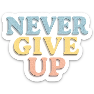 "Never Give Up" in soft pastel rainbow bold serif font, kawaii, no outline, transparent background sticker