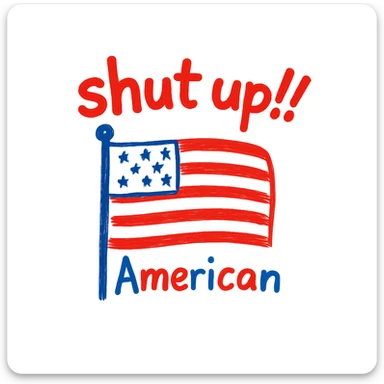 Update the design so all text and lines use USA flag colors: red, white, and blue. Keep 'shut up' at the top, the USA flag in the center, and 'american' at the bottom. Make the style hand-drawn and doodle-like. sticker