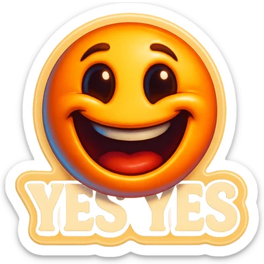 excited smile with mouth open
add the words “yes yes" in White sticker