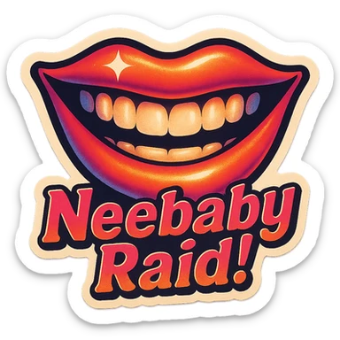Grin 
add the words Neebaby Raid! in pink  sticker