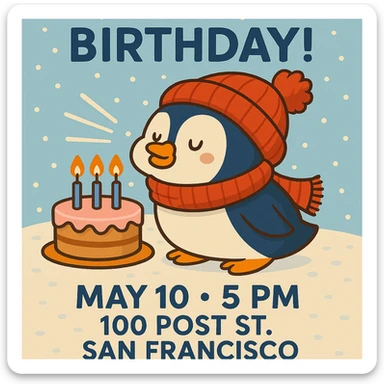 Adjust the invitation so that all event text (Dave’s Birthday! May 10 at 5 PM, 100 Post St. San Francisco) is clearly visible and fits well within the image, keeping the cartoon penguin, cake, and wintery theme intact. sticker