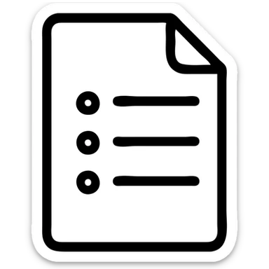 minimalistic bold black-and-white icon of a simple sheet of paper with three bullet points and horizontal lines, clean geometric lines, inspired by Netflix UI, square, flat, no gradients, vector style, suitable for dark and light mode sticker