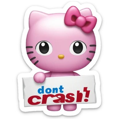 Hello kitty holding a sign that says “don’t crash out” sticker
