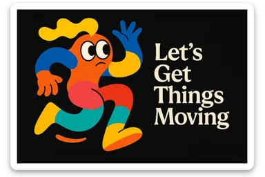 abstract mascot for a black website, playful and energetic, with expressive eyes and flowing forms to show thinking and movement, bright lively palette, for a creative tech portfolio, includes the tagline 'Let’s Get Things Moving' sticker