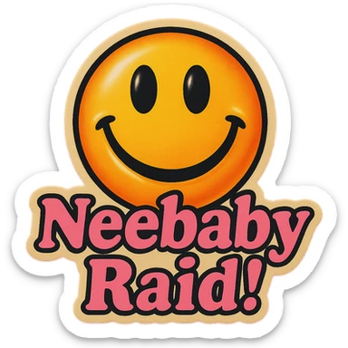 Grin 
add the words Neebaby Raid! in pink  sticker