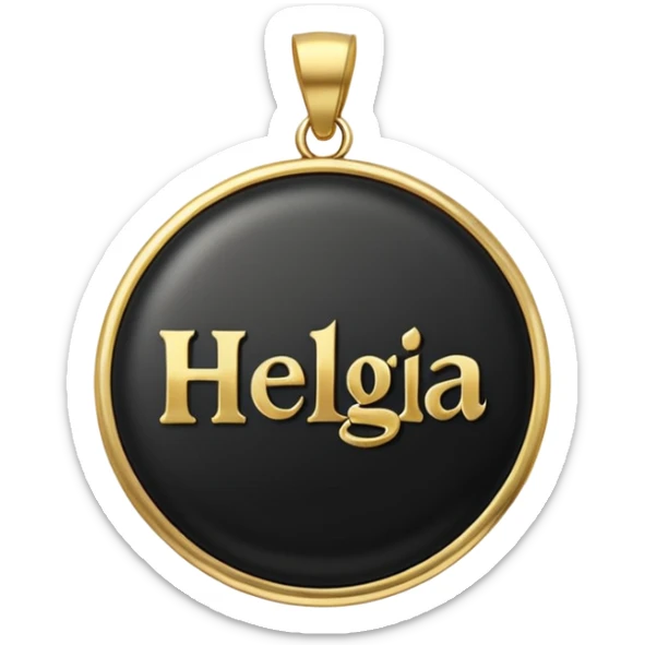 In black round stone of gold round pendant,the gold inscription "Helga" in large letters sticker