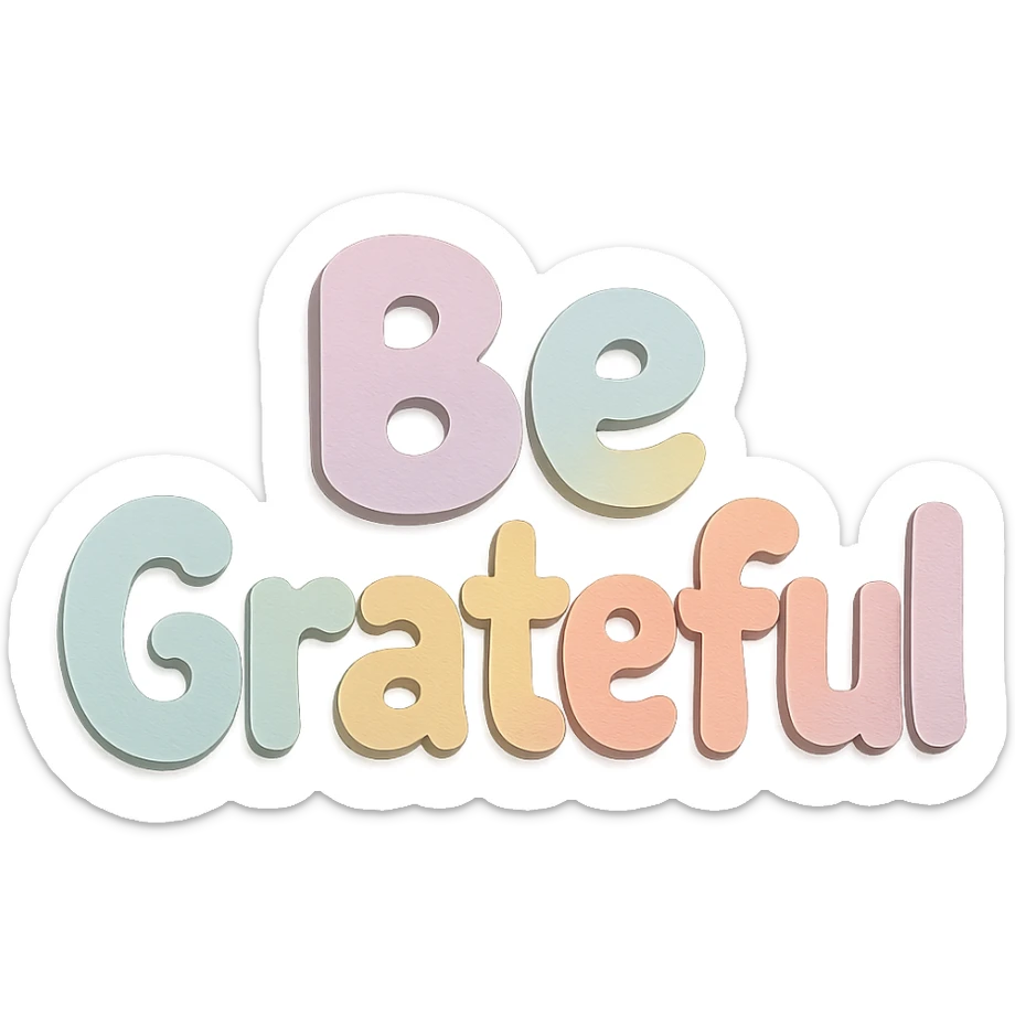 "Be Grateful" soft pastel rainbow soft bubble text, cute hand lettering, no frame, transparent PNG sticker