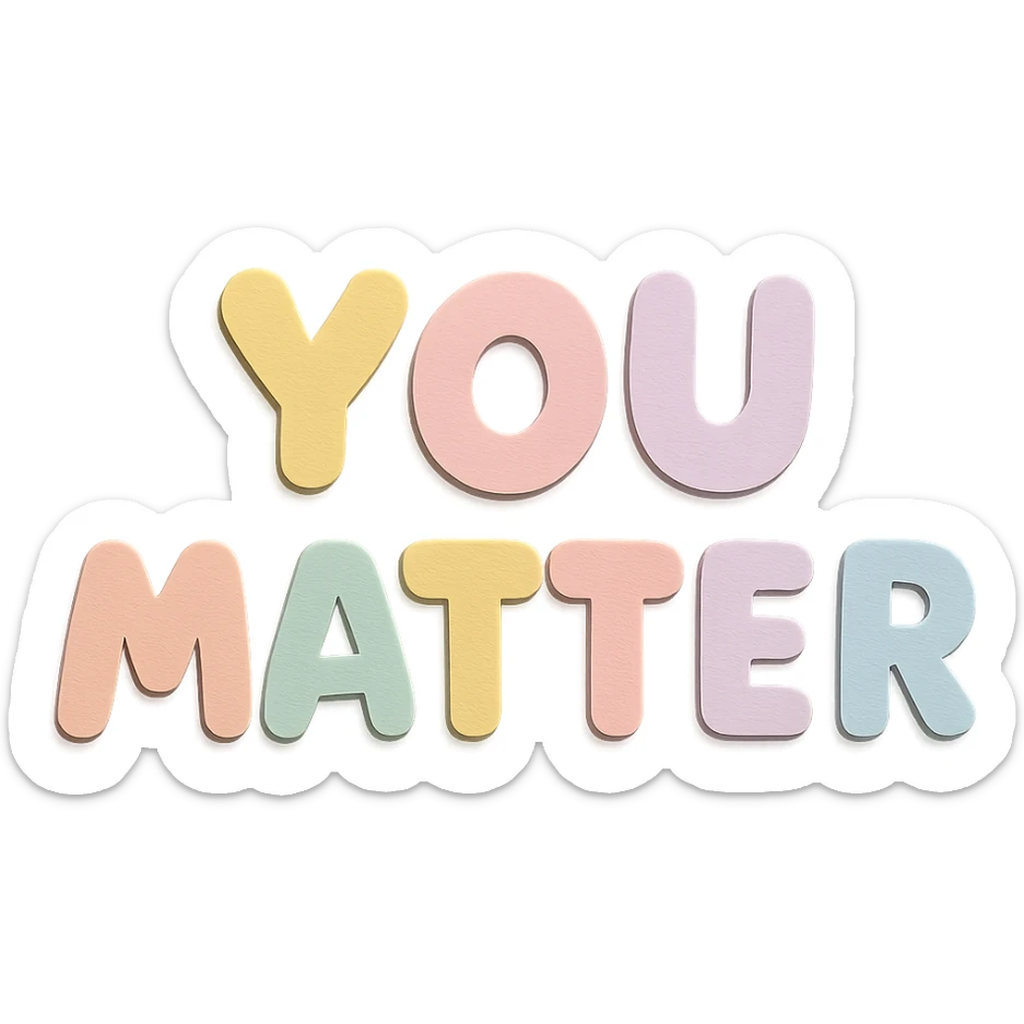 "You Matter" in soft pastel rainbow cute chubby letters, kawaii sticker style, no outline, transparent background sticker
