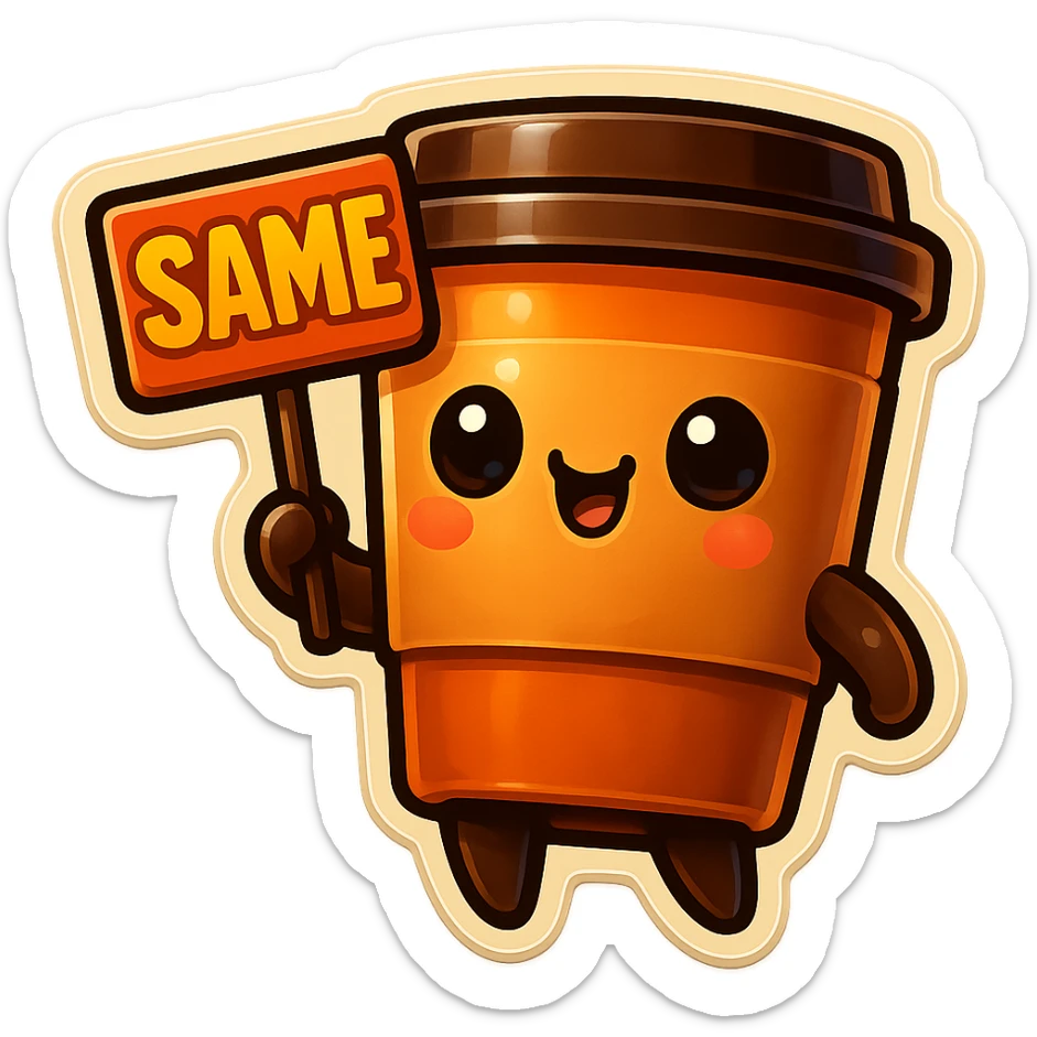 Tall coffee cup, holding sign "same" sticker