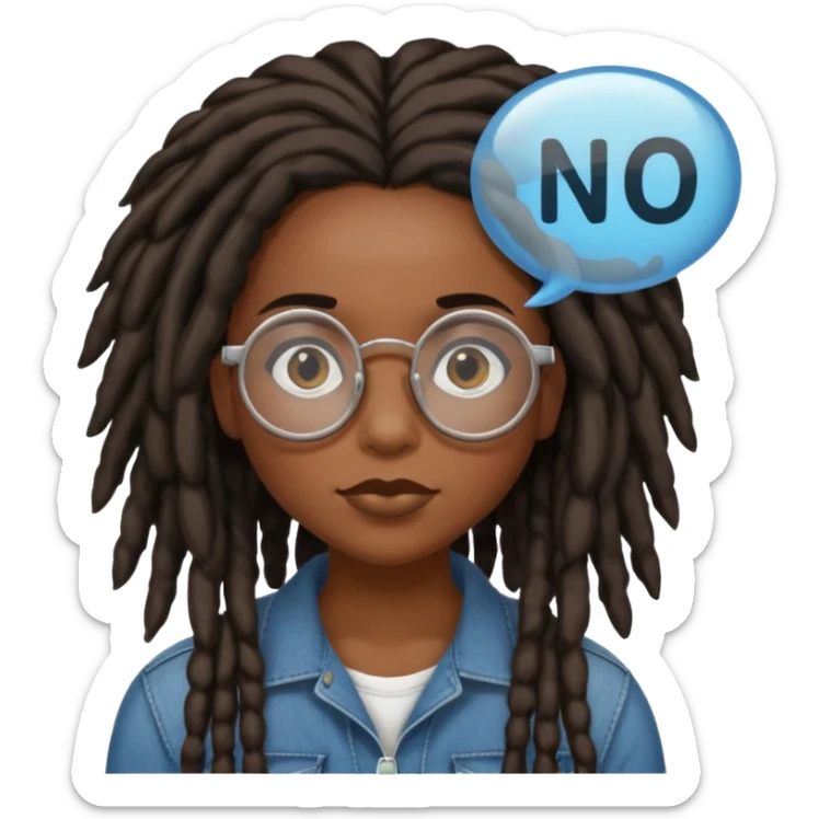 darker skin female with dark dreadlock hair wearing large round glasses with a word bubble that says no sticker