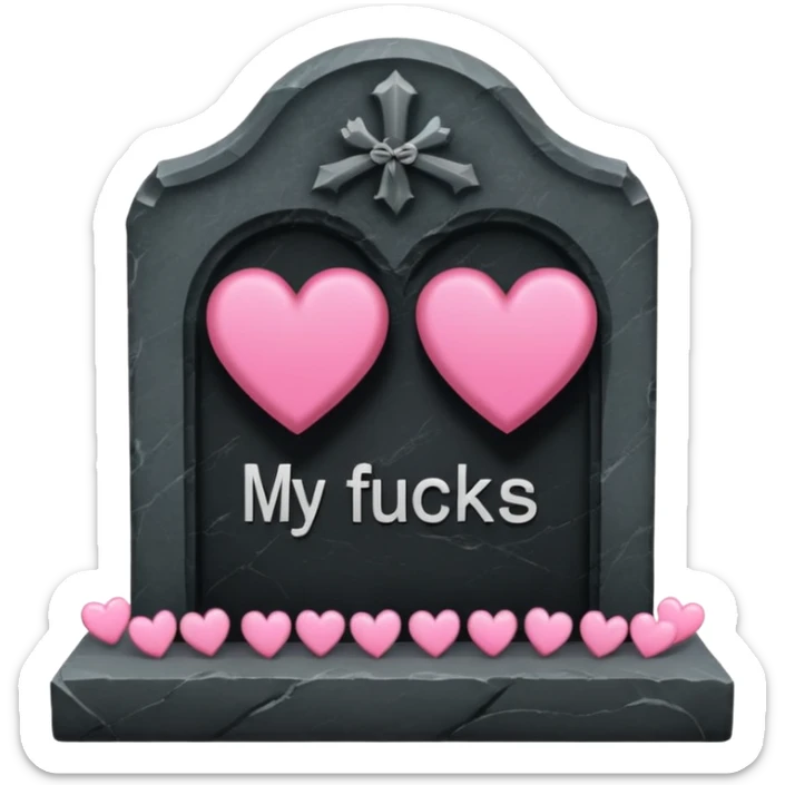 Headstone that says my fucks to give with pink hearts sticker