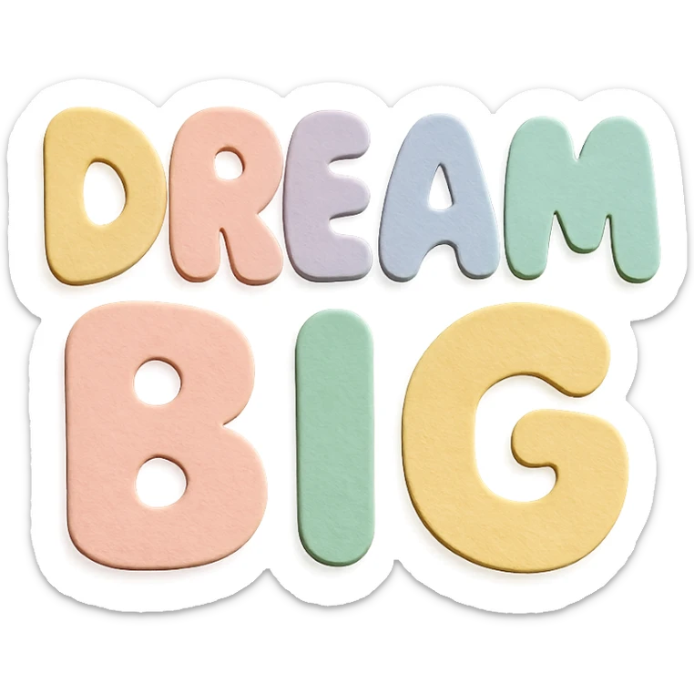 "Dream Big" text in soft pastel rainbow colors, chubby kawaii style lettering, no outline, transparent background, paper craft style sticker