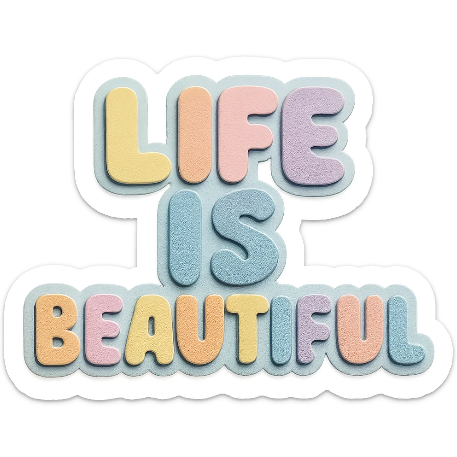 "Life is Beautiful" text in soft pastel rainbow chubby cute font, no frame, transparent background, paper craft style sticker