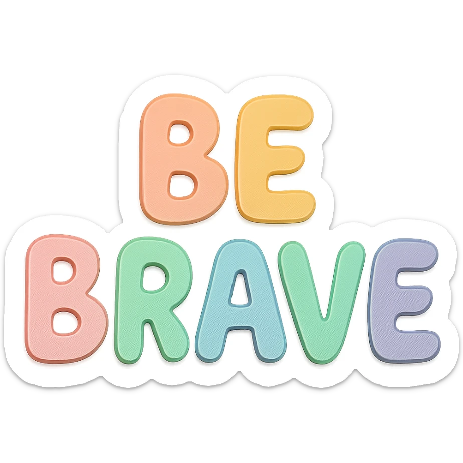 Soft pastel rainbow soft bubble letters for "Be Brave", cute hand-drawn style, no border, transparent background sticker