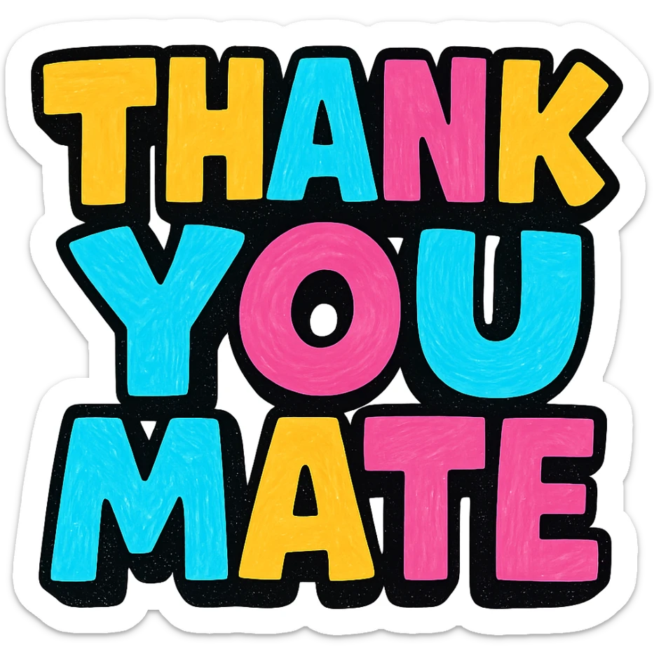 the text 'Thank You Mate' in a bold and colorful style, with chunky letters and a fun, energetic vibe sticker