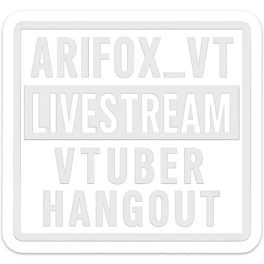 A sticker that reads : “Arifox_vt livestream vtuber hangout” that mimics the “parental advisory explicit content stickers” sticker