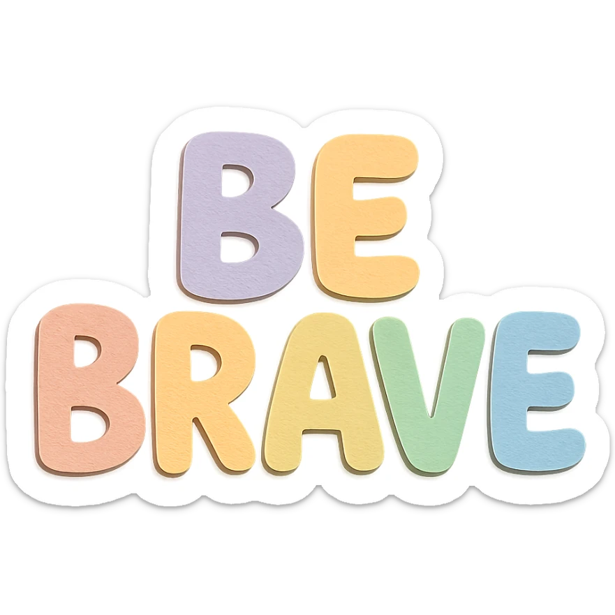 "Be Brave" soft pastel rainbow soft bubble letters, cute hand-drawn style, no border, transparent background sticker