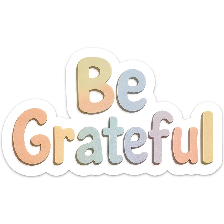 "Be Grateful" in soft pastel rainbow soft bubble text, cute hand lettering, no frame, transparent PNG sticker