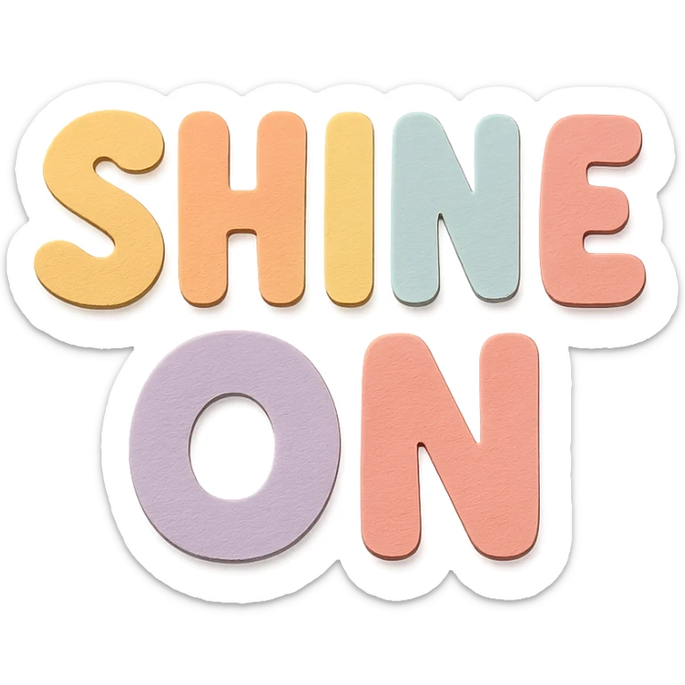 Soft pastel rainbow chubby soft letters for "Shine On", cute hand-drawn font, no frame, transparent background sticker