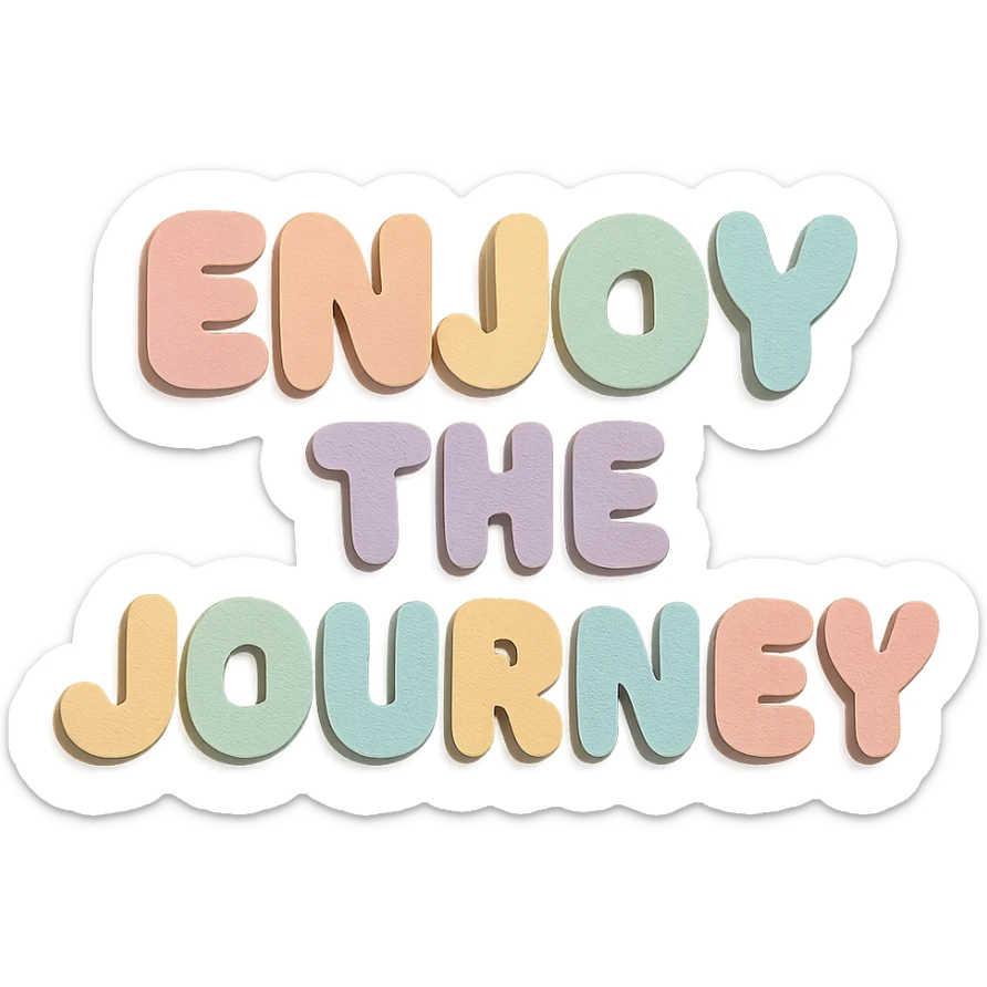 Soft pastel rainbow chubby cute lettering for "Enjoy the Journey", kawaii sticker text, no outline, transparent background sticker