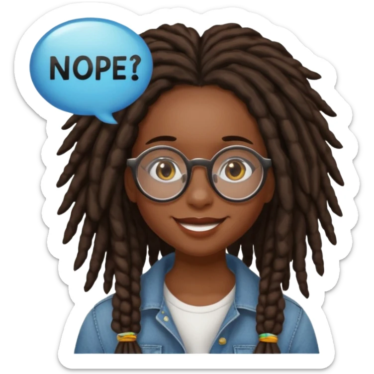 darker skin female with dark dreadlock hair wearing large round glasses with a word bubble saying "nope" sticker