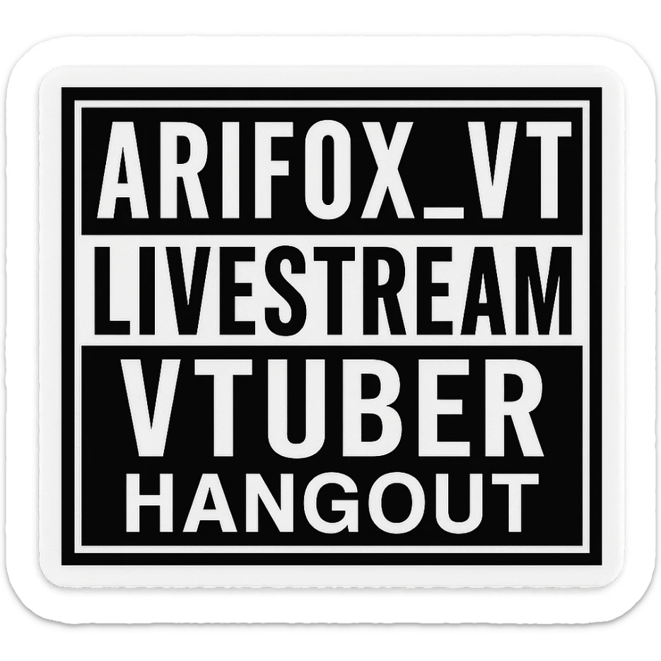 A sticker that reads : “Arifox_vt livestream vtuber hangout” that mimics the “parental advisory explicit content stickers” sticker