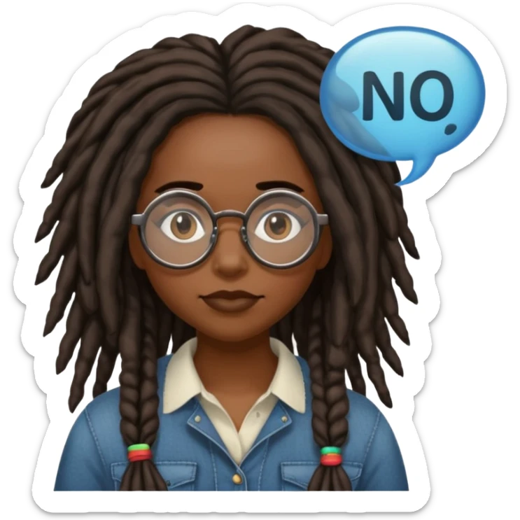 darker skin female with dark dreadlock hair wearing large round glasses with a word bubble that says no sticker