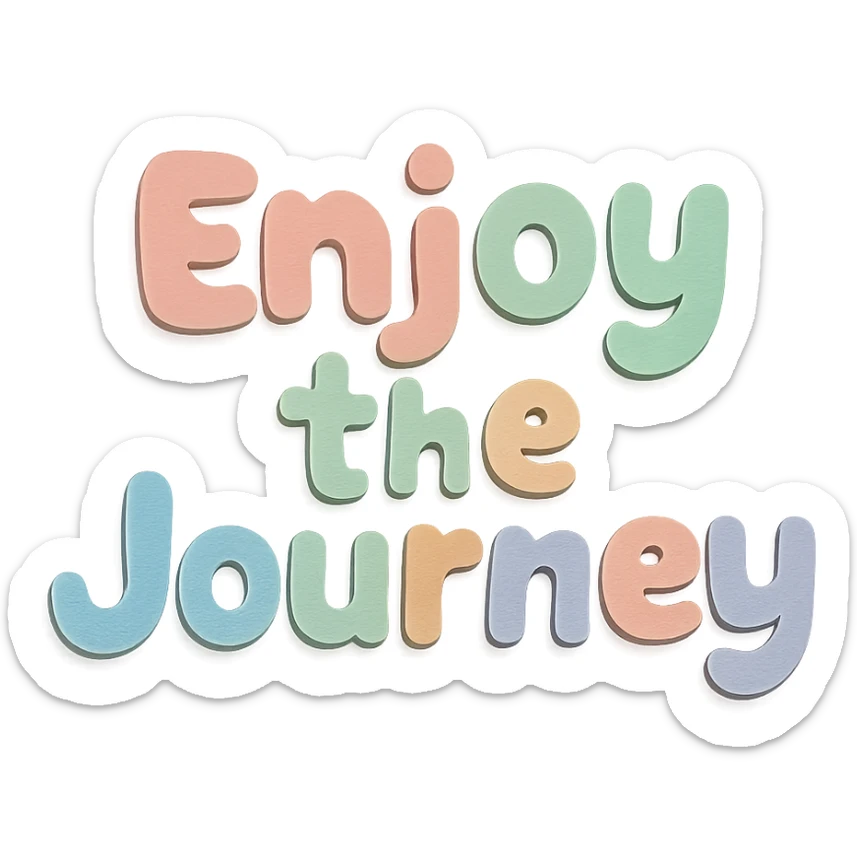 Kawaii sticker text "Enjoy the Journey" in soft pastel rainbow chubby cute lettering, no outline, transparent background sticker