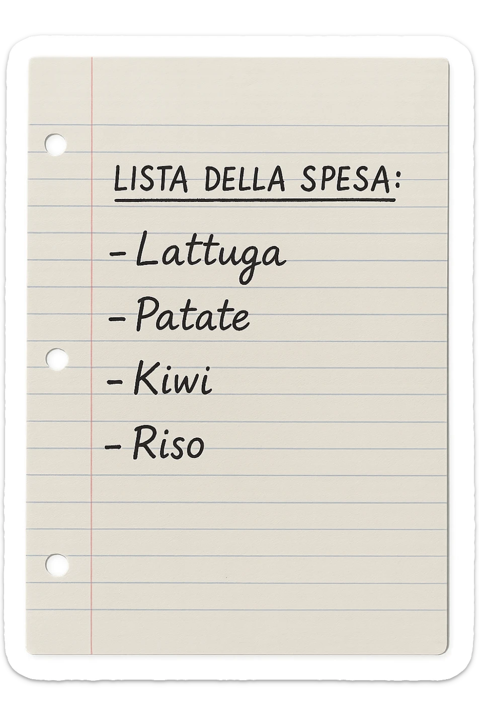 FOGLIO DI CARTA A RIGHE CON LISTA DELLA SPESA SCRITTA A PENNA:
"LISTA DELLA SPESA:
- Lattuga
- Patate
- Kiwi
- Riso", iperealistico 4k sticker